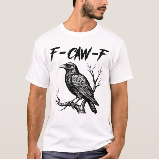 F-Caw-F Funny Raven Gothic Crow T-shirt (Voorkant)