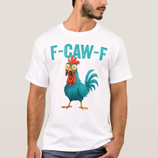 F-CAW-F Funny Rooster Chicken T-shirt (Voorkant)