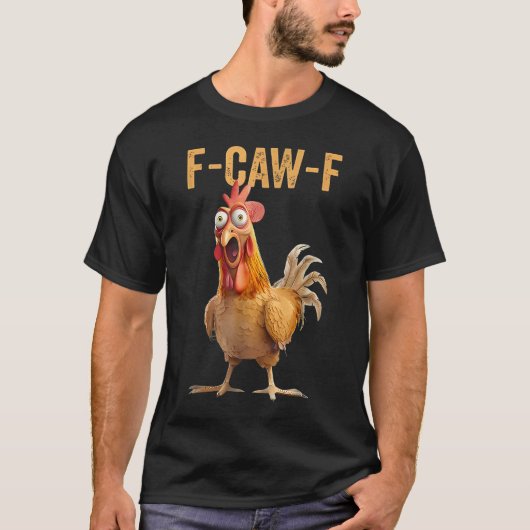 F-Caw-F Funny Rooster Meme Chicken T-shirt (Voorkant)
