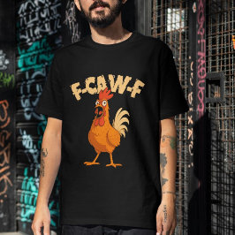 F-CAW-F! Funny Shocked Rooster Chicken T-shirt