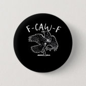 F-Caw-F Funny Trendy Ronde Button 5,7 Cm (Voorkant)