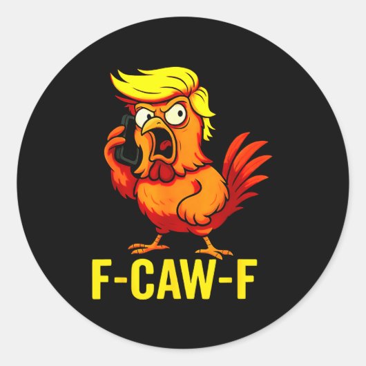 F-caw-f Funny Trump Chicken Calling Humor Quote Ro Ronde Sticker (Voorkant)