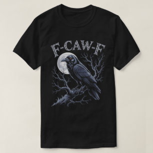 F-Caw-F Gotische Raaf Grappig Vogelontwerp T-shirt