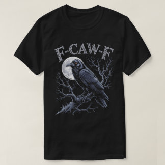 F-Caw-F Gotische Raaf Grappig Vogelontwerp T-shirt