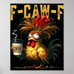 F-caw-f Grappige Cadeau-idee Voor Werk Humor Haan Poster