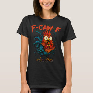 F-caw-f Grappige Cadeau-ideeën Voor Werk F Caw F K T-shirt