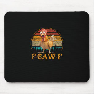 F-Caw-F Grappige Citaat Kip Meme F-Caw-F Muismat