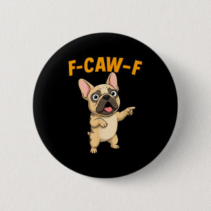 F-caw-f Grappige Franse Bulldog Cartoon Humor Quot Ronde Button 5,7 Cm