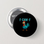 F-Caw-F Grappige Haan Kip Humor Vogel Ronde Button 5,7 Cm (Voorkant /achterkant)