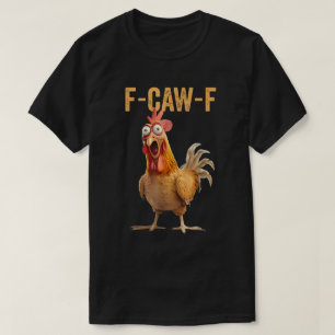 F-Caw-F Grappige Haan Meme Kip T-shirt