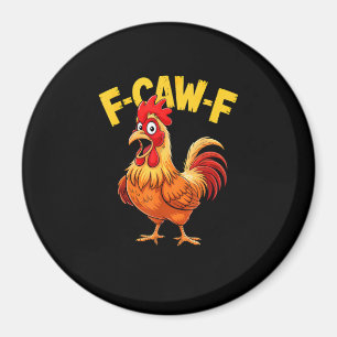F-Caw-F Grappige Humor Quote Haan Meme Kip Liefheb Magneet