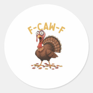 F-caw-f Grappige Kalkoen Thanksgiving Humor Kraai  Ronde Sticker