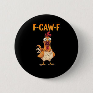 F-Caw-F Grappige Kip die Kippen zegt Haan Meme Sar Ronde Button 5,7 Cm