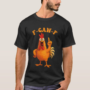 F-Caw-F Grappige Kip Haan Humor Quote Meme Vrouw T-shirt