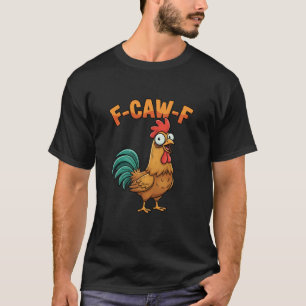 F-caw-f Grappige Kip Haan Zegt Cartoon Boerderij T-shirt
