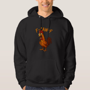 F-Caw-F Grappige Kip Humor F-Caw-F Citaat Haan  Hoodie