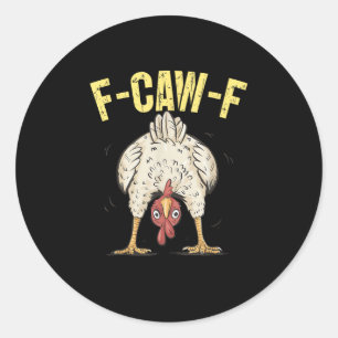 F-Caw-F Grappige Kip Humor F-Caw-F Citaat Haan Ronde Sticker