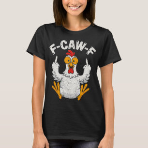 F-caw-f Grappige Kip Humor F-caw-f Citaat Haan T-shirt
