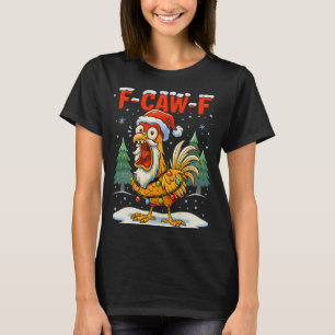 F-caw-f Grappige Kip Humor F-caw-f Citaat Haan T-shirt