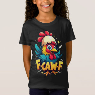 F-Caw-F Grappige Kip Humor F-Caw-F Citaat Haan T-shirt