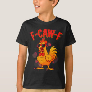 F-caw-f Grappige Kip Humor F-caw-f Citaat Valentin T-shirt