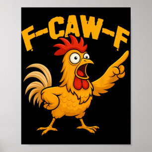 F-caw-f Grappige Kip Humor Fcawf Citaat Haan Mij Poster