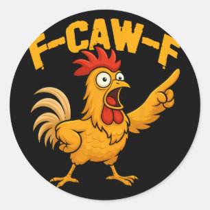 F-caw-f Grappige Kip Humor Fcawf Citaat Haan Mij Ronde Sticker