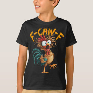 F-caw-f Grappige Kip Humor Quote Haan Meme _4 T-shirt