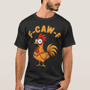 F-caw-f Grappige Kip Humor Quote Haan Meme (op T-shirt