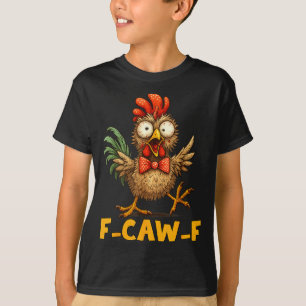 F-caw-f Grappige Kip Humor Quote Haan Meme Pret T-shirt