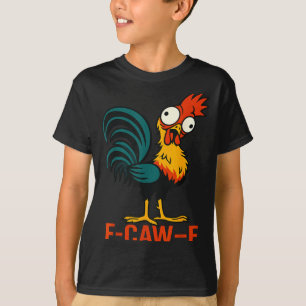 F-caw-f Grappige Kip Humor Quote Haan Meme T-shirt