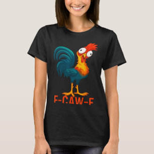 F-caw-f Grappige Kip Humor Quote Haan Meme T-shirt