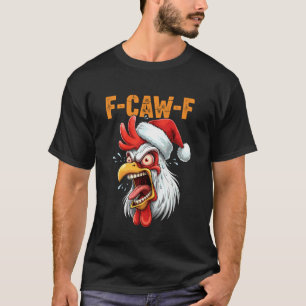 F-CAW-F Grappige Kip Kerstmis F CAW F Citaat Meme T-shirt