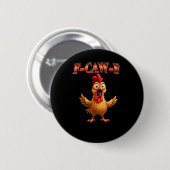 F Caw F Grappige Kip Klassiek Esthetisch Ontwerp Ronde Button 5,7 Cm (Voorkant /achterkant)