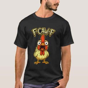 F-Caw-F Grappige Kip Meme Humor Citaat Haan T-shirt