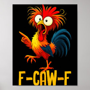 F-caw-f Grappige Kip Quote Kaw Meme F Caw F Mannen Poster