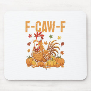 F-caw-f Grappige Kip Thanksgiving Humor Quote Roo Muismat