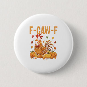 F-caw-f Grappige Kip Thanksgiving Humor Quote Roo Ronde Button 5,7 Cm
