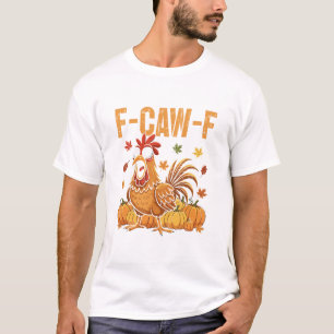 F-caw-f Grappige Kip Thanksgiving Humor Quote Roo T-shirt