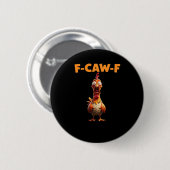 F-Caw-F Grappige Kip Zegt Haan Meme Sarcastisch Ronde Button 5,7 Cm (Voorkant /achterkant)