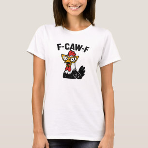 F-Caw-F Grappige Kippen Humor F-Caw-F Citaat Haant T-shirt