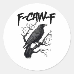 F Caw F Grappige Kraai Steun Je Moord Grafisch Ronde Sticker