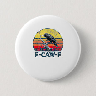 F-Caw-F Grappige Raaf Kraai Vintage Gotische Vogel Ronde Button 5,7 Cm