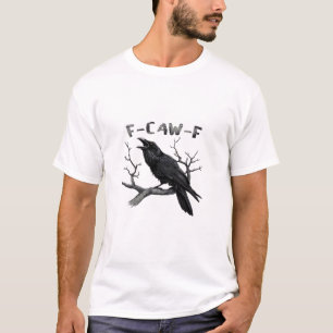 F-Caw-F Grappige Raaf Stijlvolle Goten Kraai Humor T-shirt