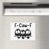 F-Caw-F Grappige Vogel Citaat Cadeaus  Magneet (Insitu (Vaatwasser))