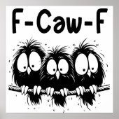 F-Caw-F Grappige Vogel Citaat Cadeaus Poster (Voorkant)