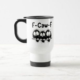 F-Caw-F Grappige Vogel Citaat Cadeaus  Reisbeker
