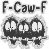 F-Caw-F Grappige Vogel Citaat Cadeaus  Sticker (Voorkant)