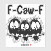 F-Caw-F Grappige Vogel Citaat Cadeaus  Sticker (Vel)