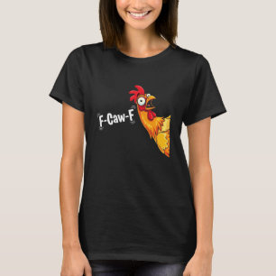 F-Caw-F Grappige Volwassenen Humor Quote Haan Meme T-shirt